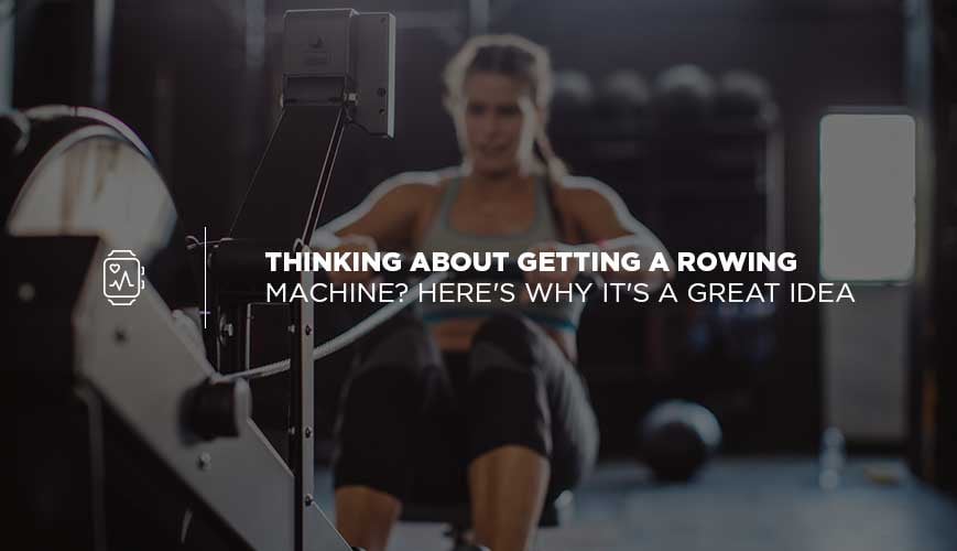 Rowing Machine Benefits