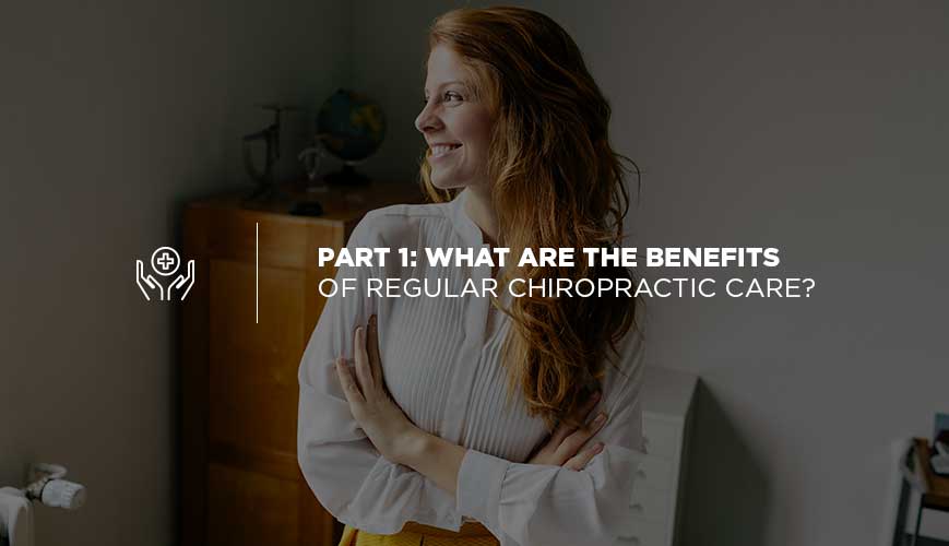 Benefits of Regular Chiropractic Care