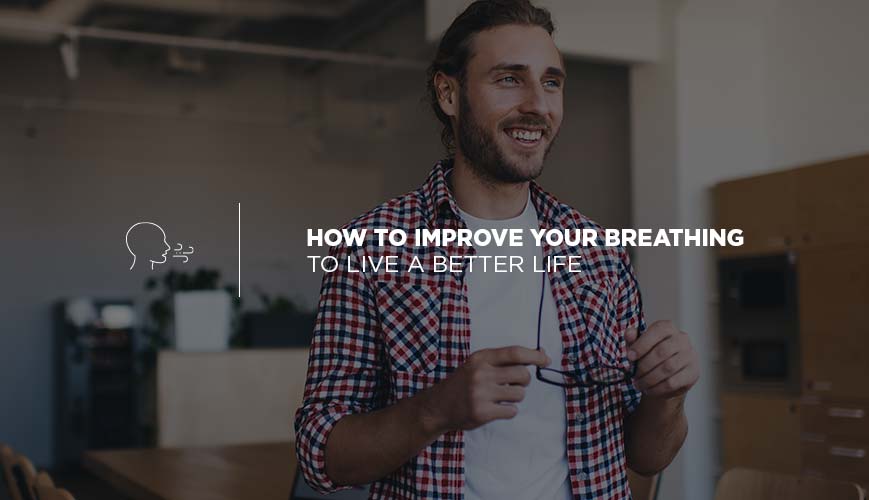Cómo mejorar tu respiración para vivir una vida mejor