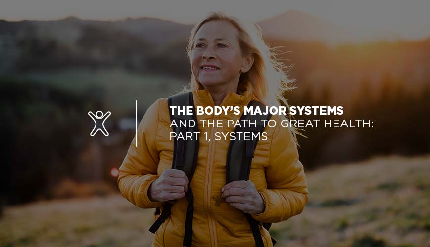 Los principales sistemas del cuerpo y el camino hacia una gran salud: Parte 1, Sistemas