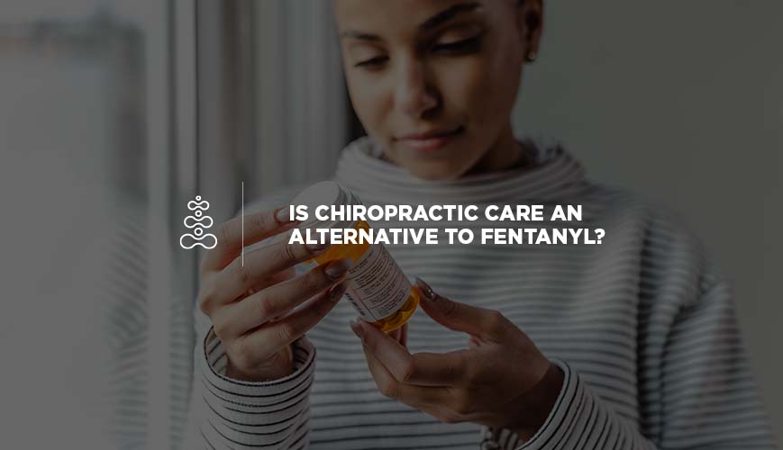 Chiropractic Care and Fentanyl